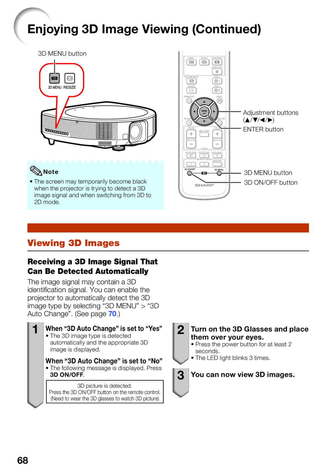 Sharp XV-Z30000 Viewing 3D Images, When 3D Auto Change is set to No, Turn on the 3D Glasses and place them over your eyes 