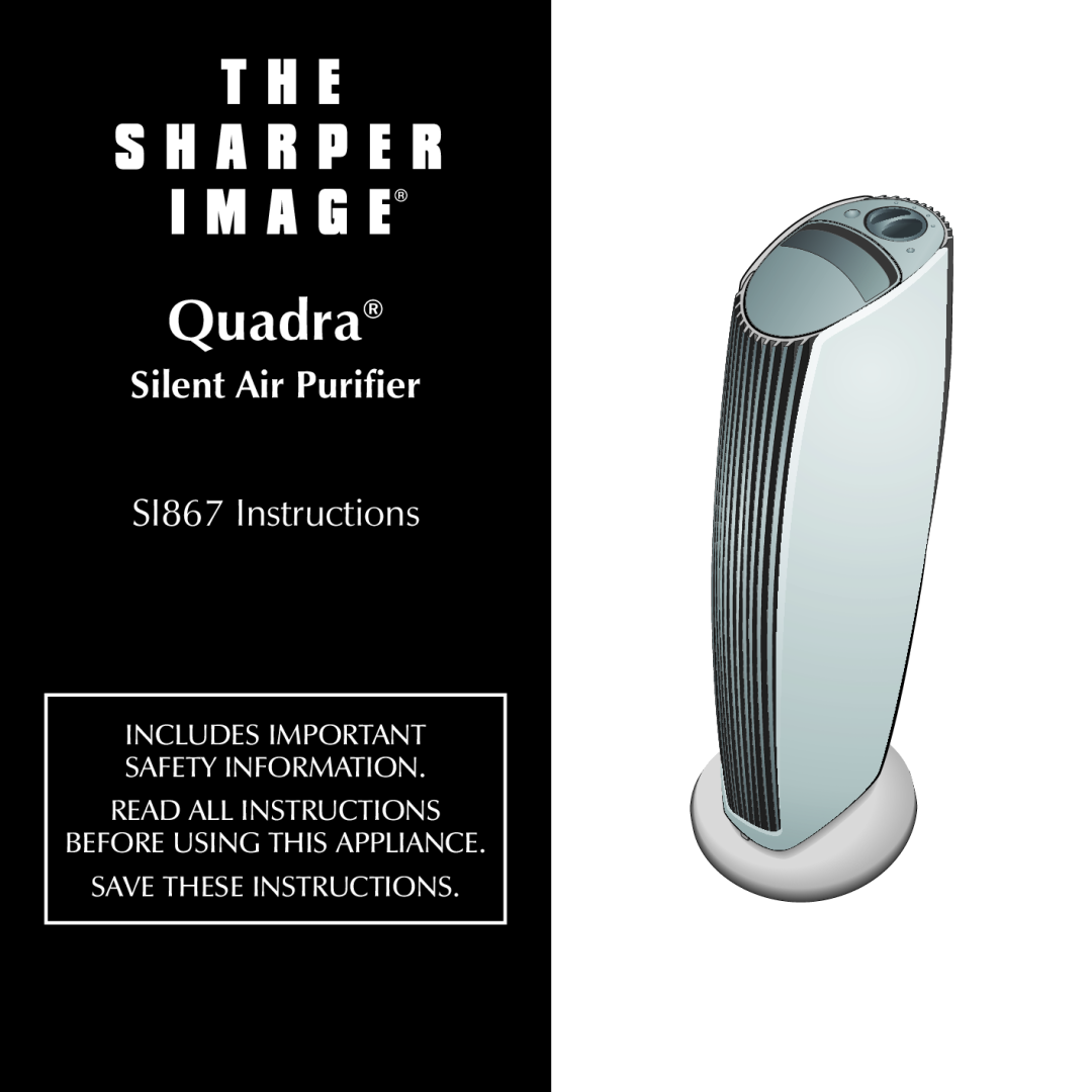 Sharper Image manual Quadra, Silent Air Purifier, SI867 Instructions, Includes Important Safety Information 