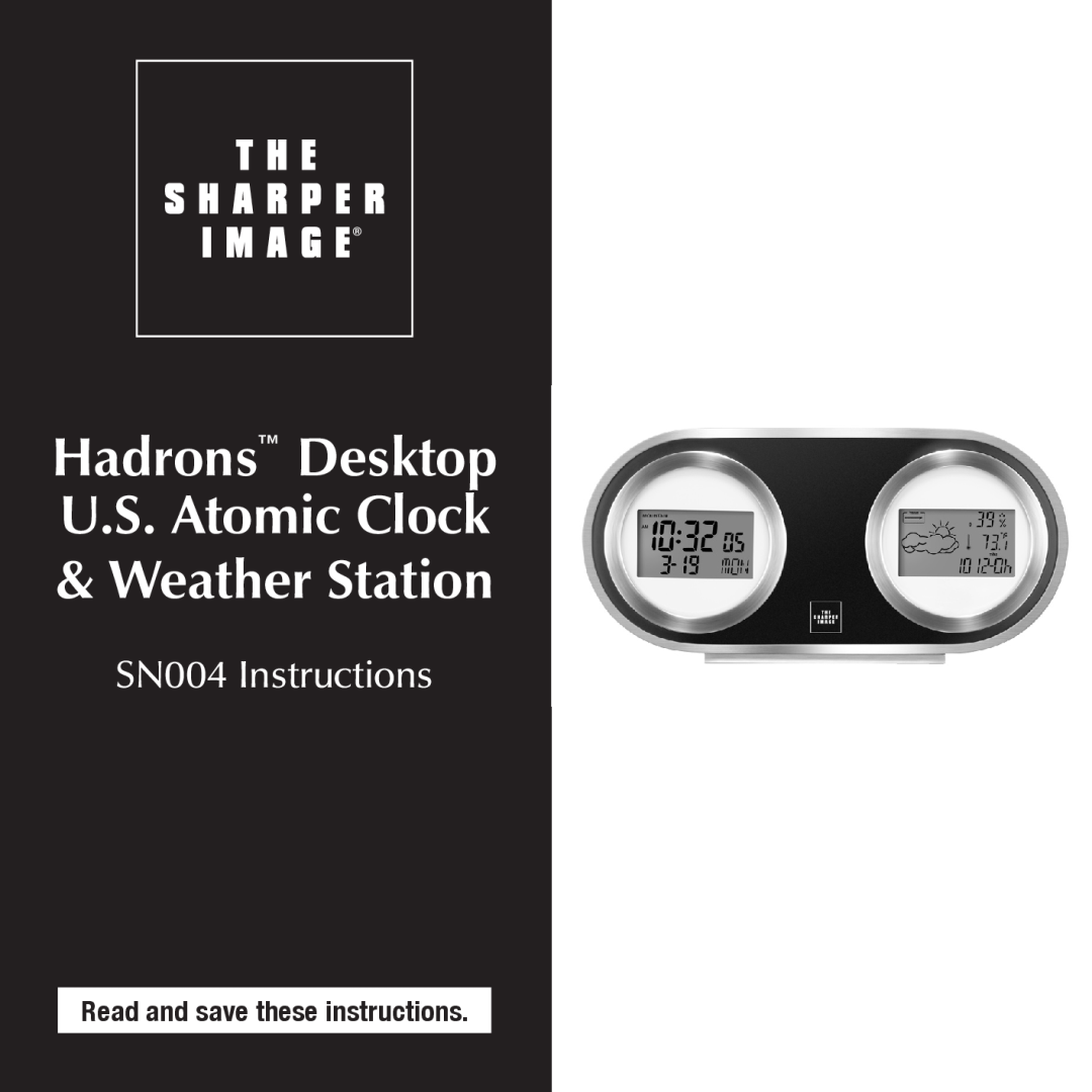 Sharper Image manual Hadrons Desktop U.S. Atomic Clock Weather Station, SN004 Instructions 