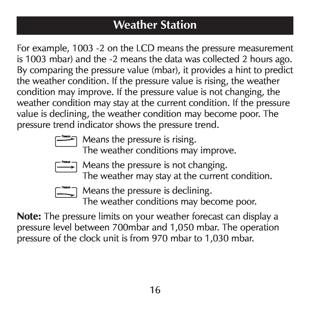 Sharper Image SN004 manual Weather Station, Means the pressure is rising The weather conditions may improve 