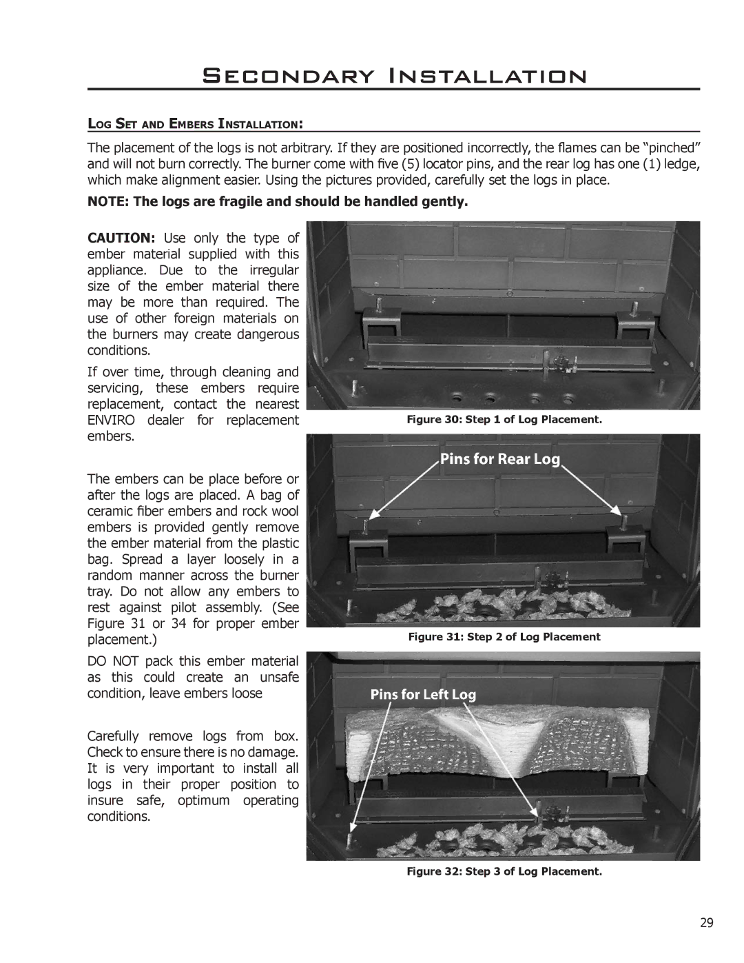 Sherwood EG40 DV owner manual Secondary Installation, Log Placement 