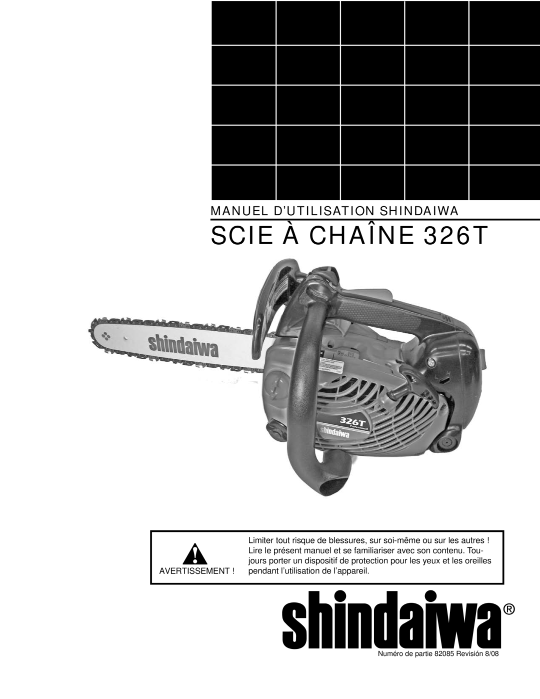 Shindaiwa manual SCIE À CHAÎNE 326T, Manuel D’Utilisation Shindaiwa, Numéro de partie 82085 Revisión 8/08 
