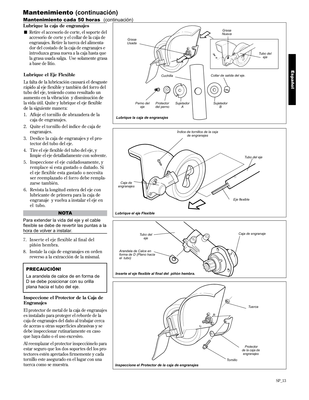 Shindaiwa 89307 manual Mantenimiento cada 50 horas continuación, Lubrique la caja de engranajes, Lubrique el Eje Flexible 