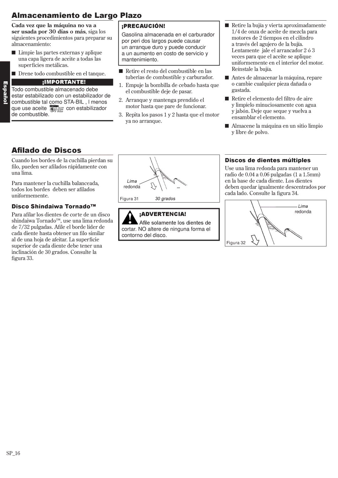 Shindaiwa T242X, 81643 Almacenamiento de Largo Plazo, Afilado de Discos, Que use aceite con estabilizador de combustible 