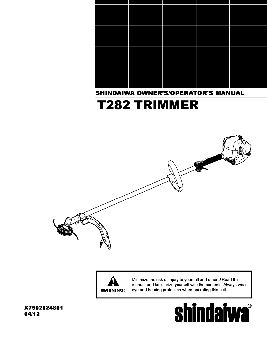 Shindaiwa manual Shindaiwa Owner’S/Operators Manual, X7502824801 04/12, T282 TRIMMER 