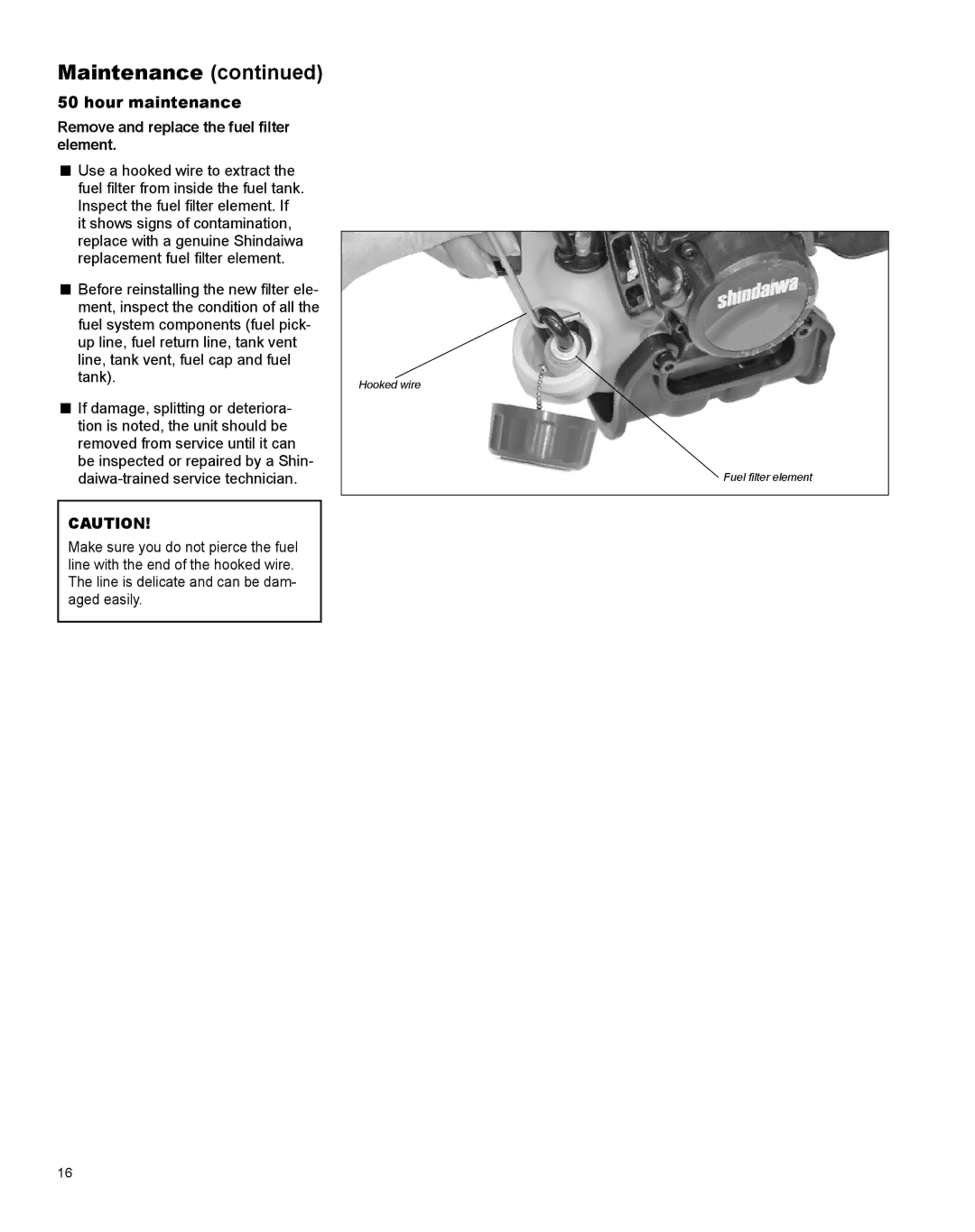 Shindaiwa X7502831200 manual Hour maintenance Remove and replace the fuel filter element 