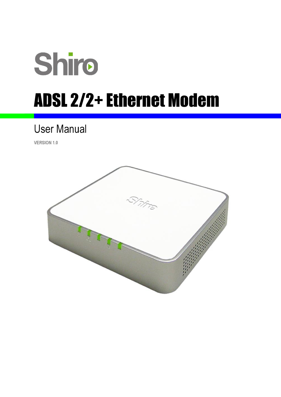 Shiro ADSL 2/2+ Ethernet Modem manual Adsl 2/2+ Ethernet Modem 