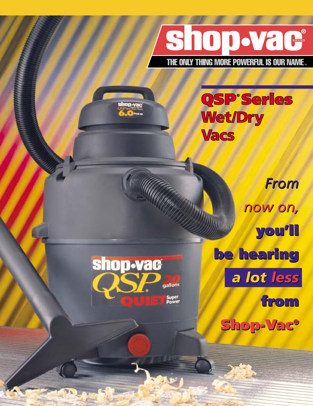 Shop-Vac manual QSP Series Wet/Dry Vacs, From, now on, you’ll be hearing, a lot less, from, Shop-Vac 