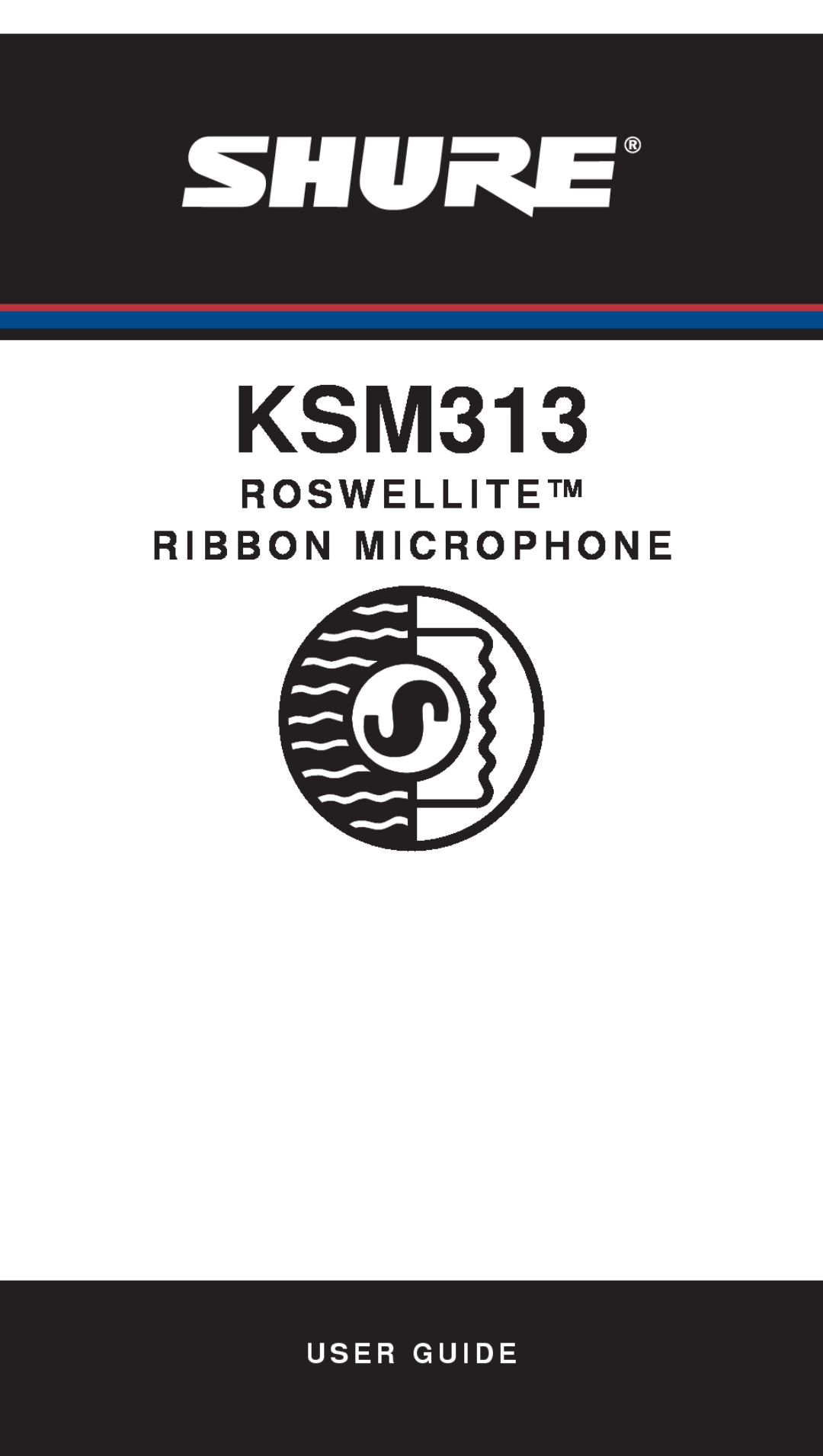 Shure ksm313 manual KSM313, R O S W E L L I T E Ribbon Microphone, User Guide 
