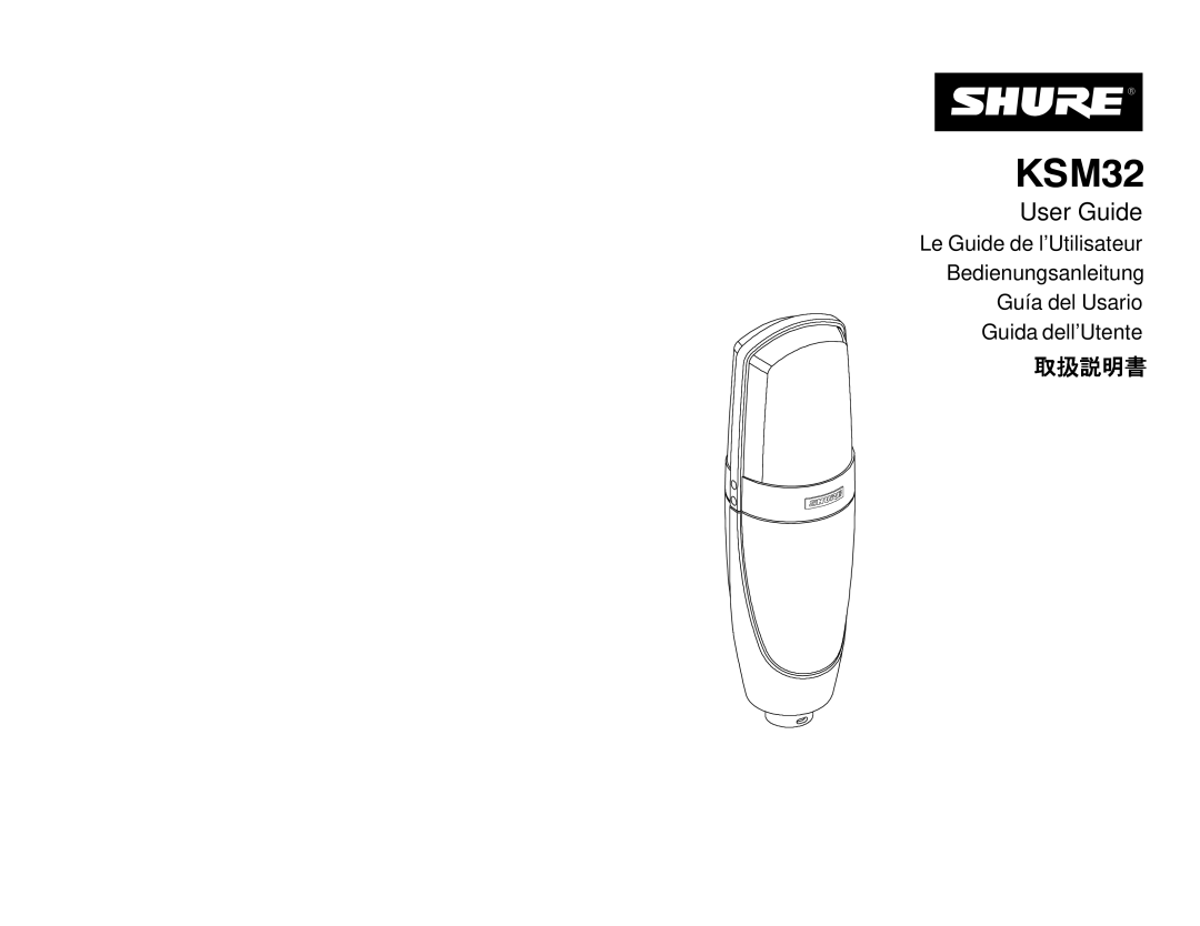 Shure KSM32 manual User Guide 