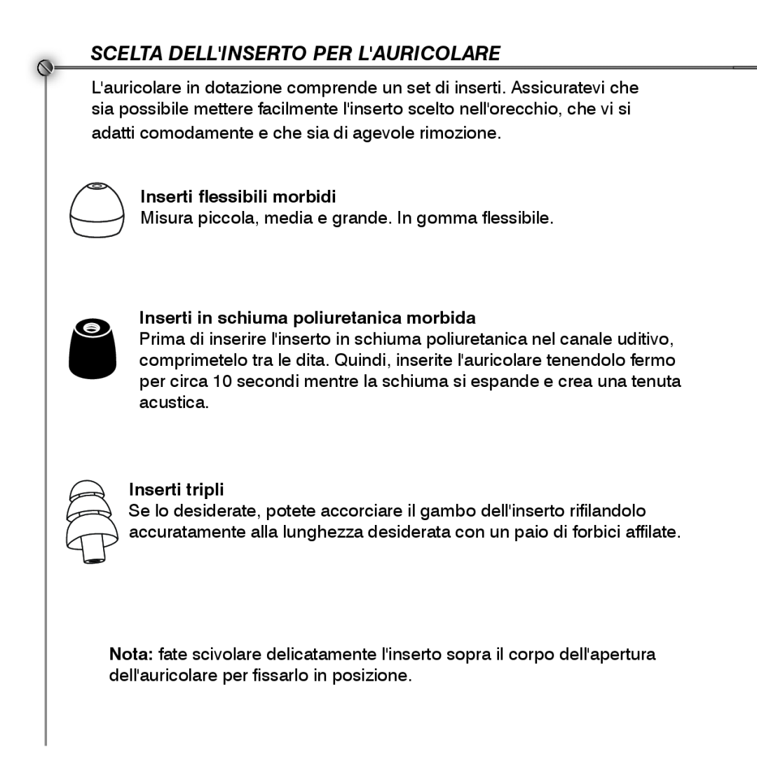Shure SE530 manual Scelta Dellinserto Per Lauricolare, Inserti flessibili morbidi, Inserti in schiuma poliuretanica morbida 