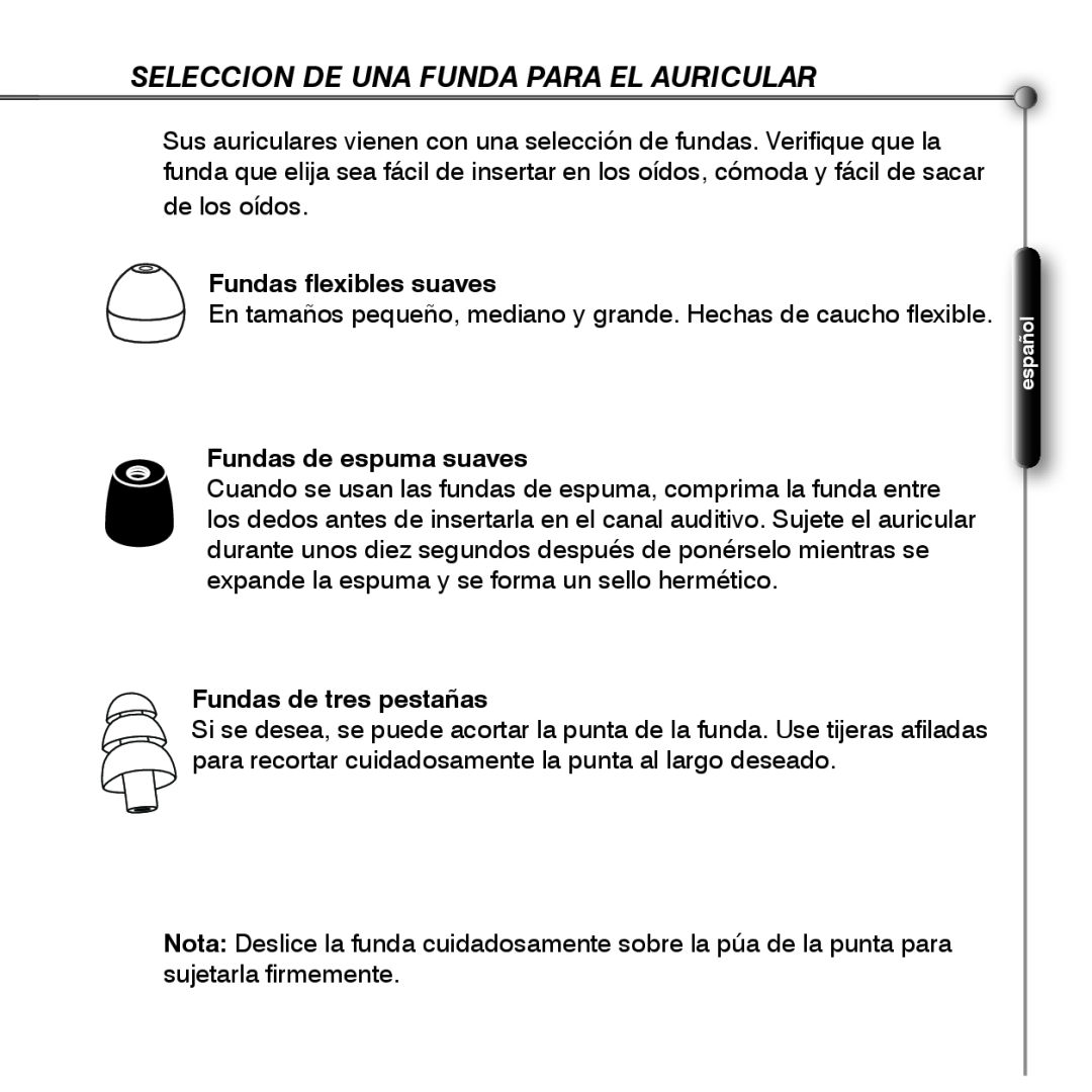 Shure SE530 manual Seleccion De Una Funda Para El Auricular, Fundas flexibles suaves, Fundas de espuma suaves 