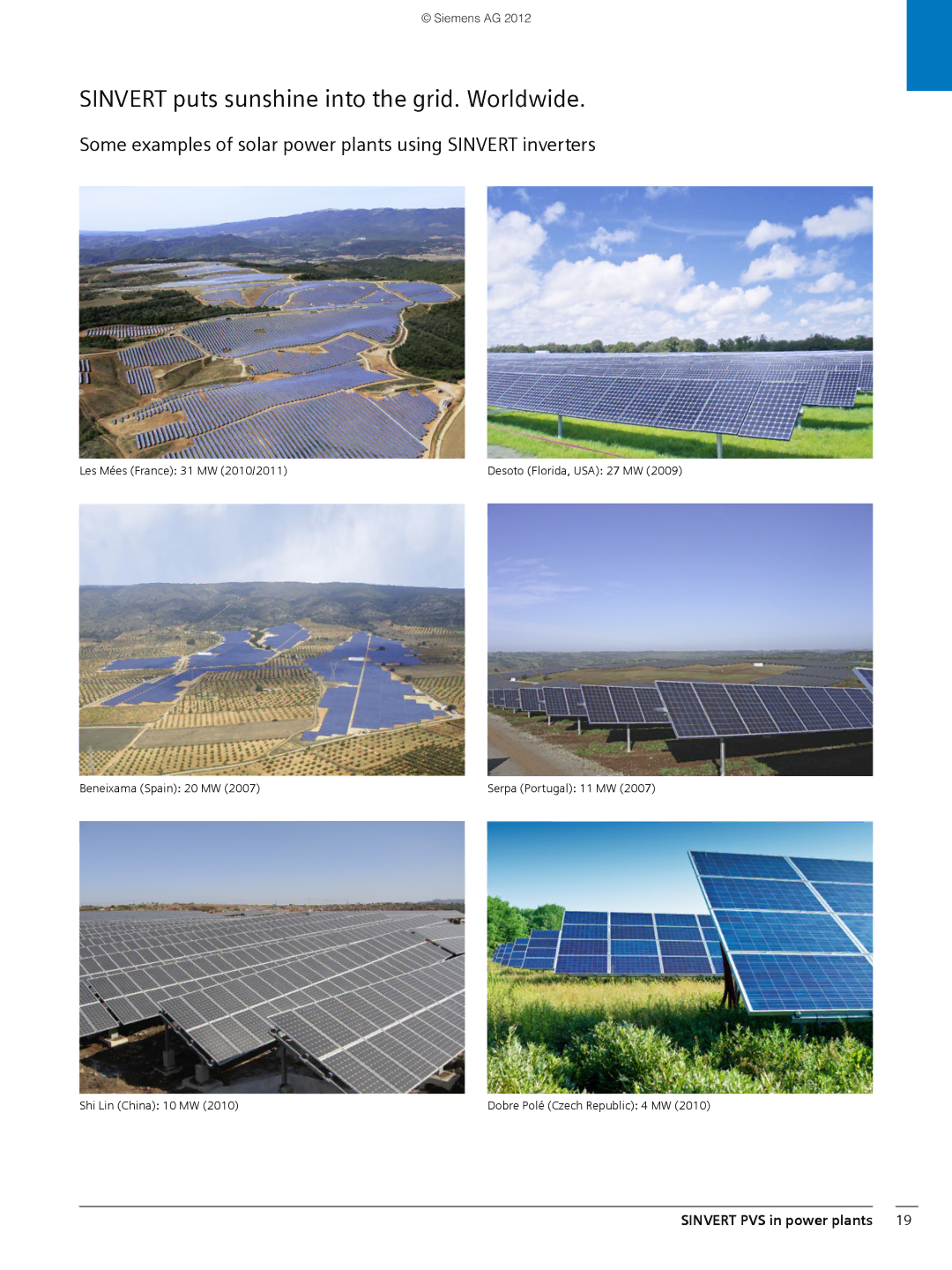 Siemens 600 Sinvert puts sunshine into the grid. Worldwide, Some examples of solar power plants using Sinvert inverters 