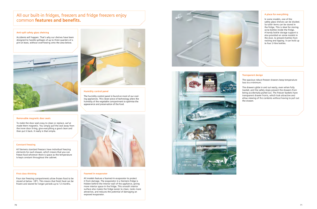 Siemens 2012/gcc Place for everything, Anti-spill safety glass shelving, Removable magnetic door seals, Constant freezing 