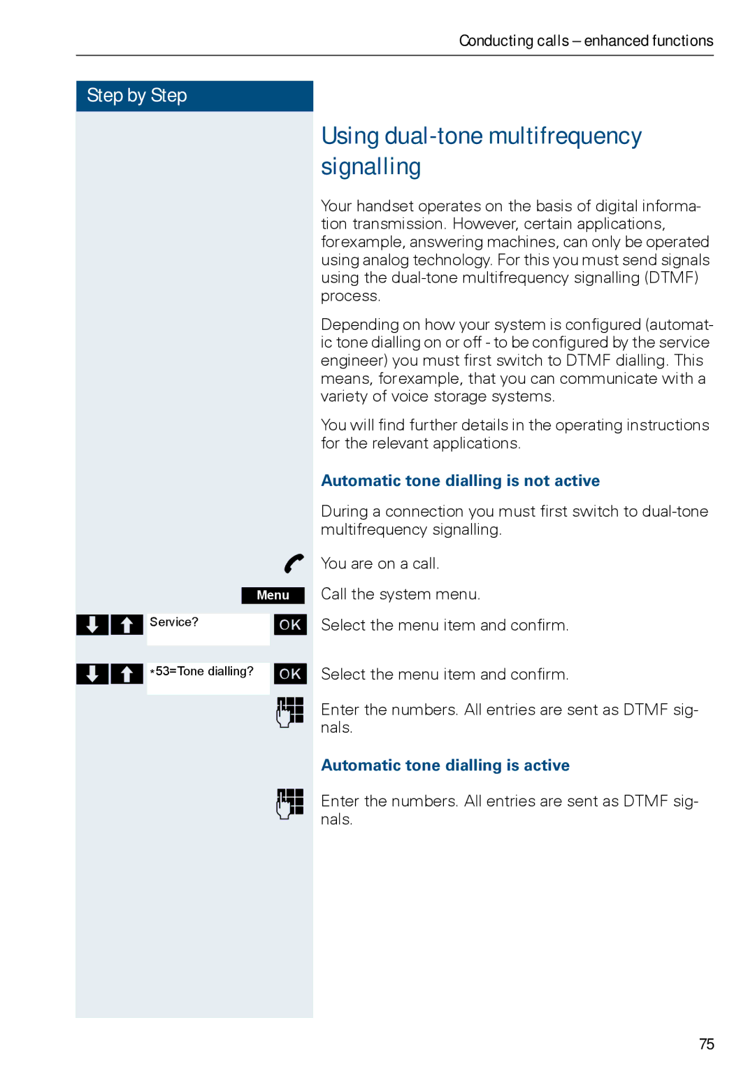 Siemens HiPath 500, HIPATH 3000 Using dual-tone multifrequency signalling, Automatic tone dialling is not active 