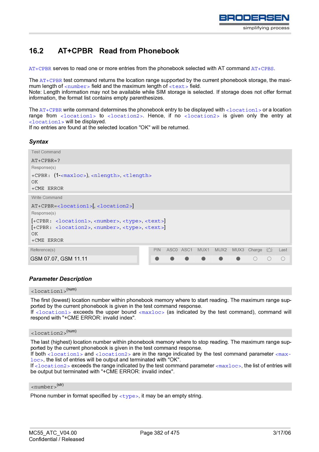 Siemens MC55 AT 16.2 AT+CPBR Read from Phonebook, At+Cpbr=?, +CPBR 1-maxloc,nlength, tlength, AT+CPBR=location1, location2 