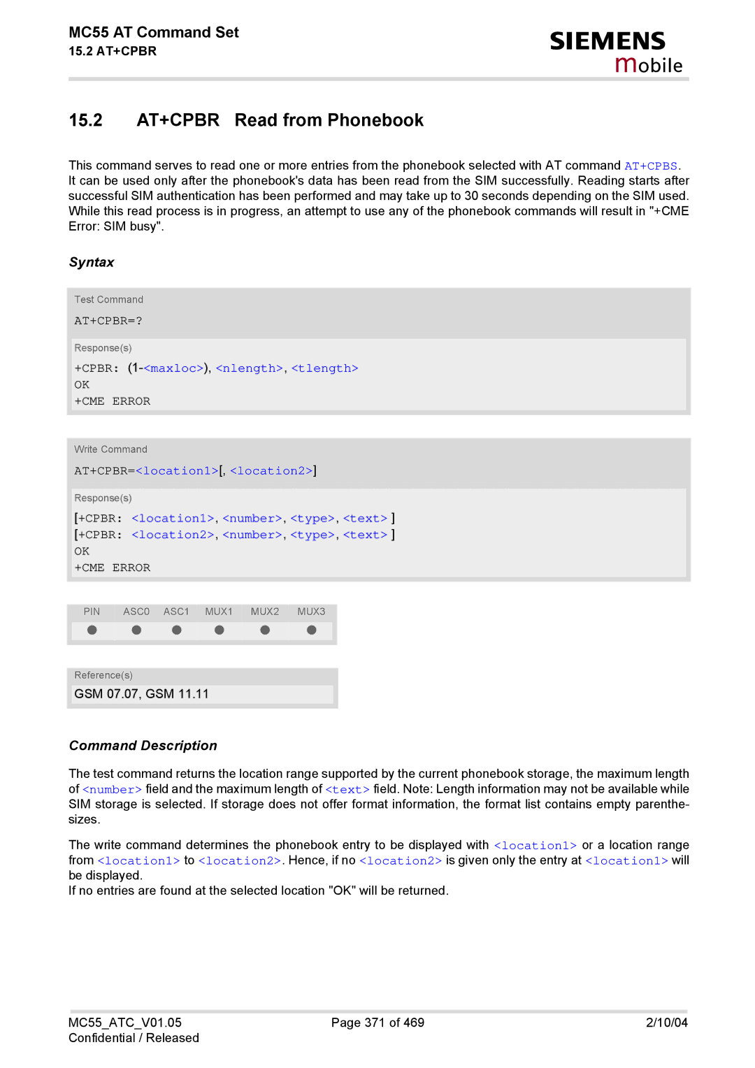 Siemens MC55 15.2 AT+CPBR Read from Phonebook, At+Cpbr=?, +CPBR 1-maxloc,nlength, tlength, AT+CPBR=location1, location2 
