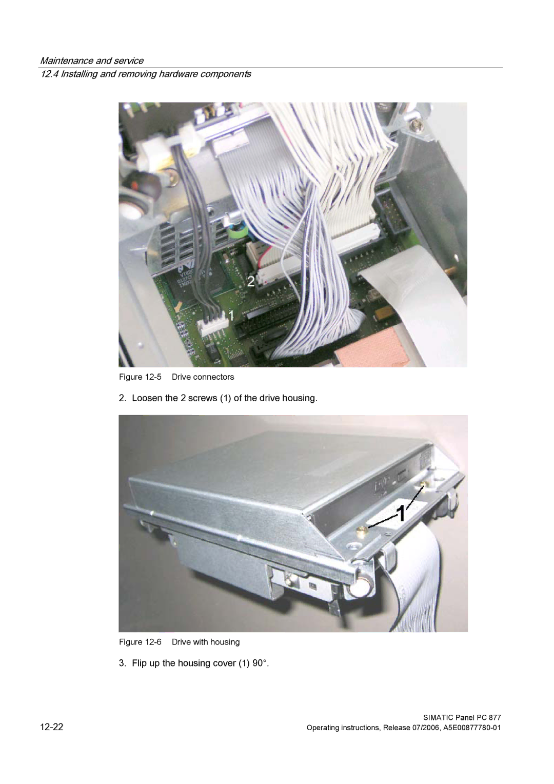 Siemens PANEL PC 877 operating instructions Loosen the 2 screws 1 of the drive housing 