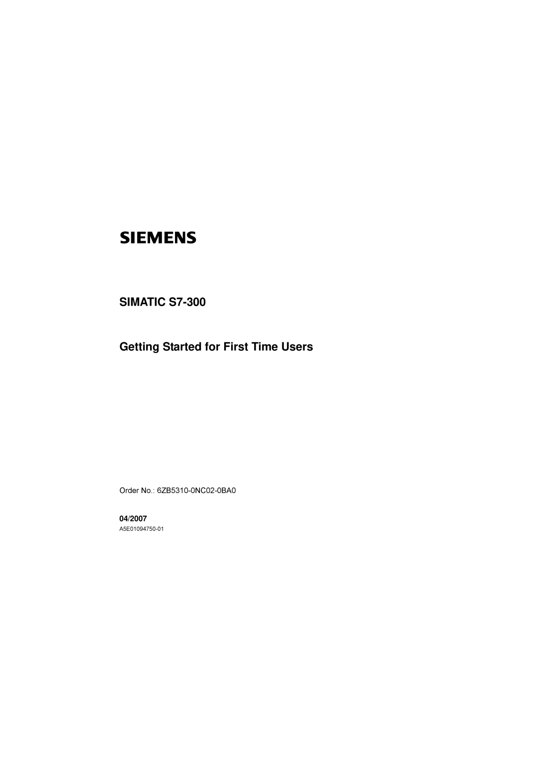 Siemens manual 04/2007, SIMATIC S7-300 Getting Started for First Time Users, Order No. 6ZB5310-0NC02-0BA0 