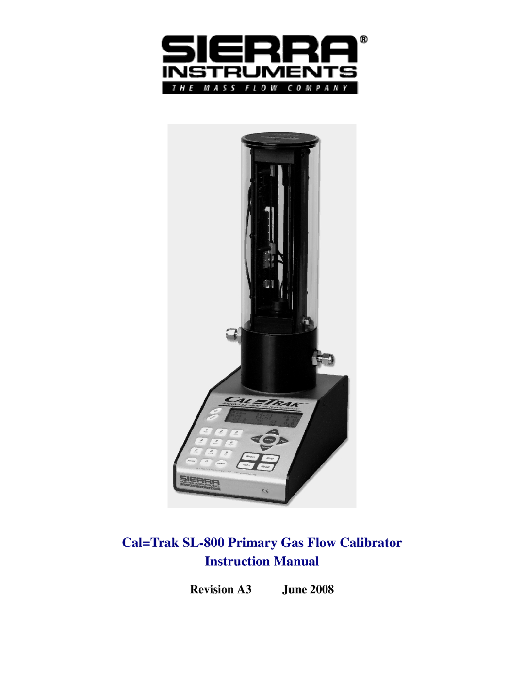 Sierra instruction manual Cal=Trak SL-800 Primary Gas Flow Calibrator 