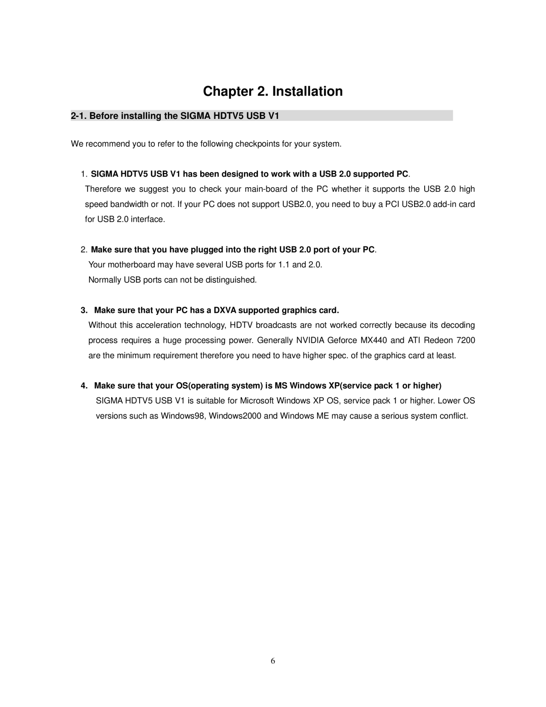 Sigma user manual Before installing the Sigma HDTV5 USB, Make sure that your PC has a Dxva supported graphics card 