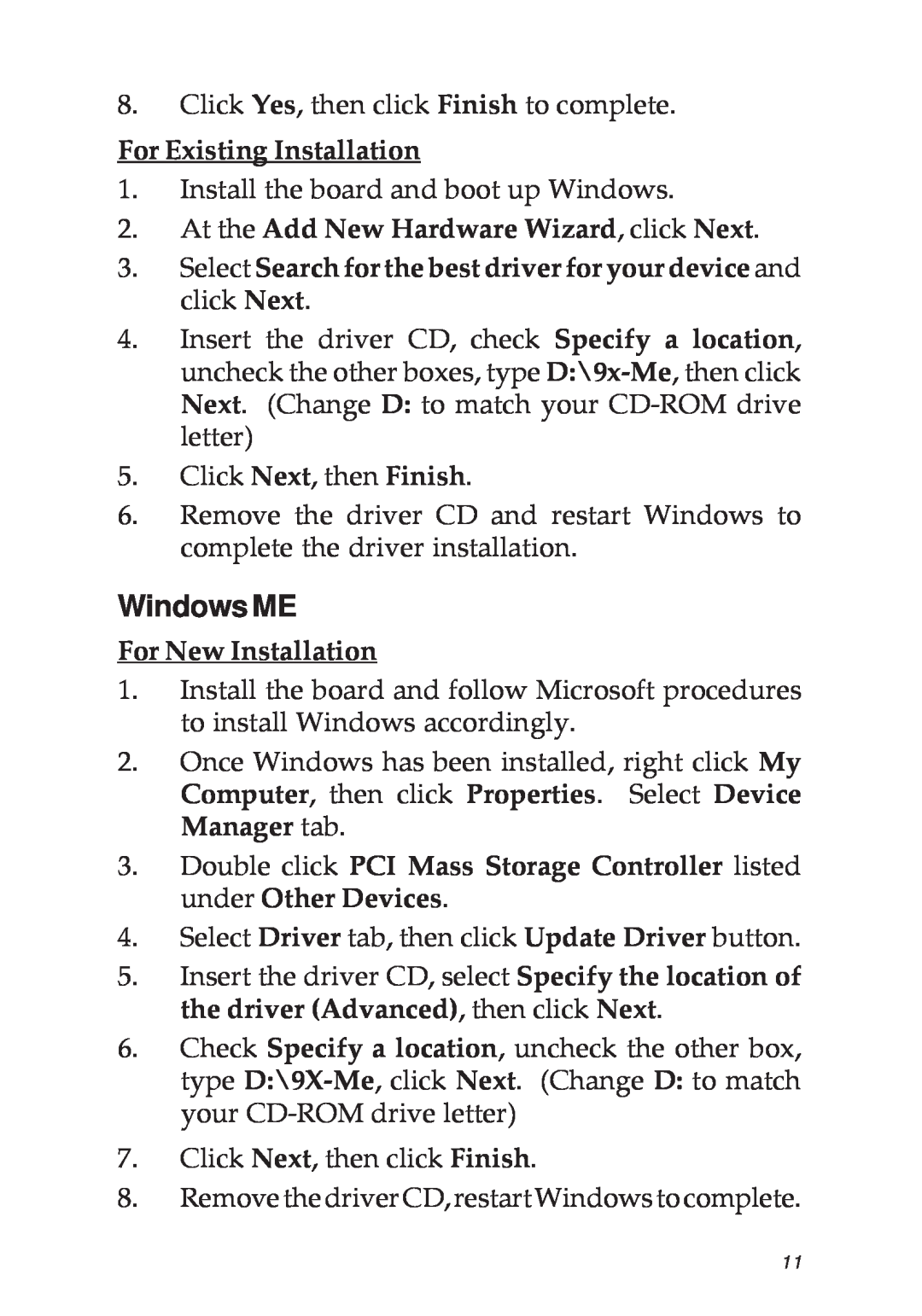 SIIG 04-0322C Windows ME, For Existing Installation, At the Add New Hardware Wizard, click Next, For New Installation 