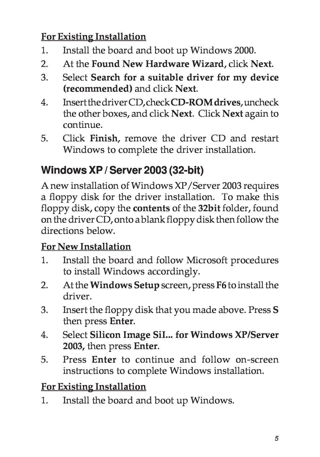 SIIG 04-0322C Windows XP / Server 2003 32-bit, For Existing Installation, At the Found New Hardware Wizard, click Next 