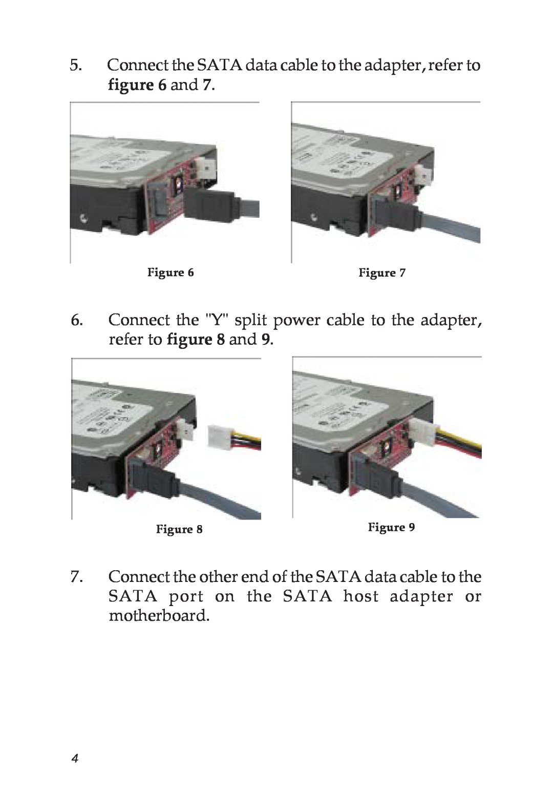 SIIG 04-0476A specifications Connect the SATA data cable to the adapter, refer to and 