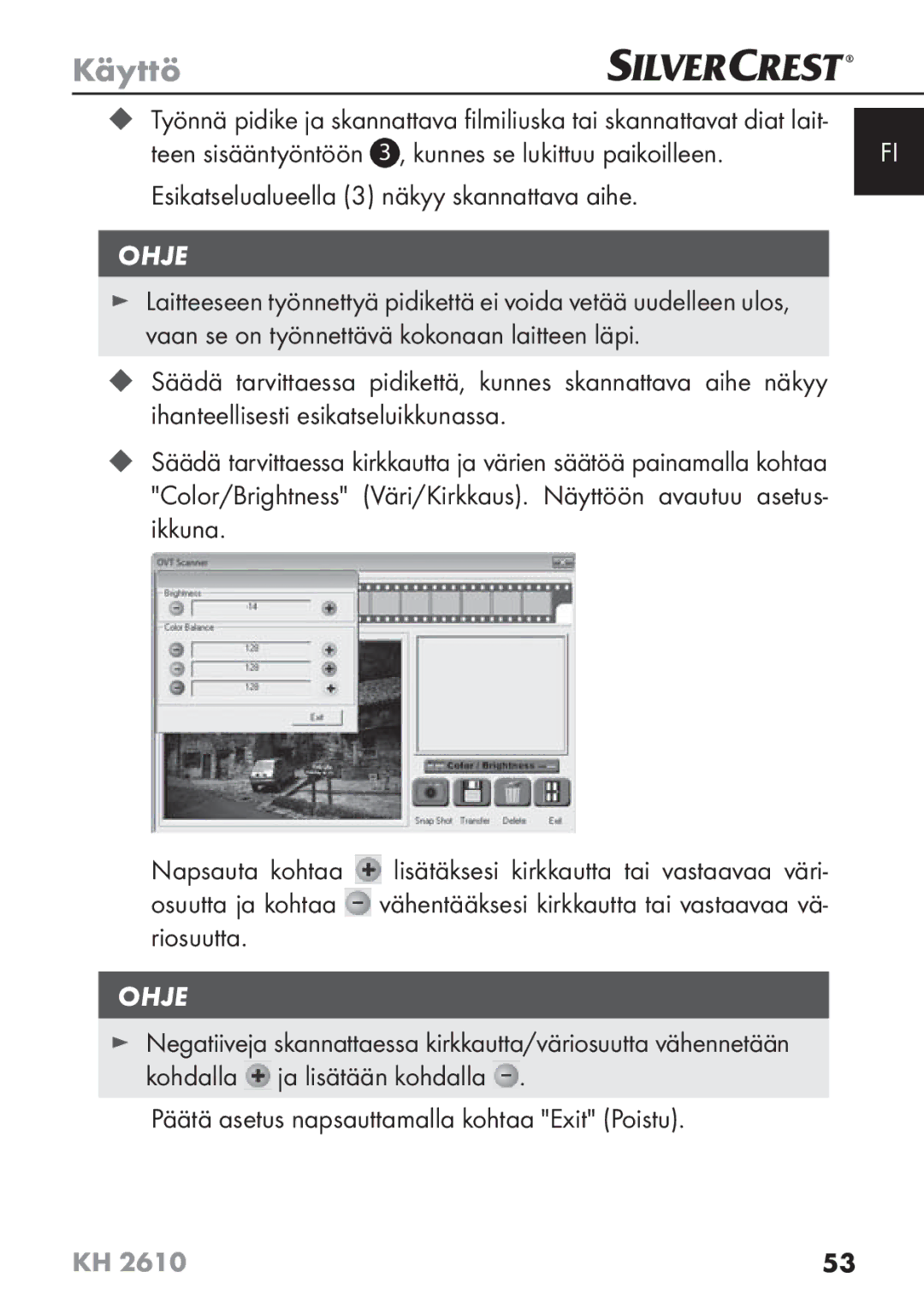 Silvercrest KH2610 08/2009-V3 operating instructions Negatiiveja skannattaessa kirkkautta/väriosuutta vähennetään 