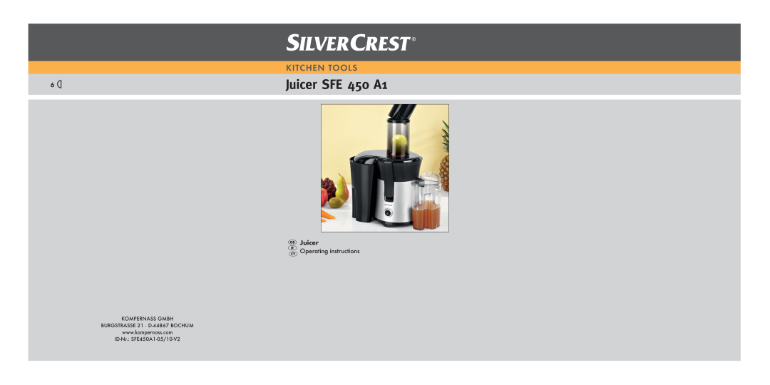 Silvercrest SFE450A1-05/10-V2 manual Juicer SFE 450 A1, Kitchen Tools, KOMPERNASS GMBH BURGSTRASSE 21 · D-44867BOCHUM 