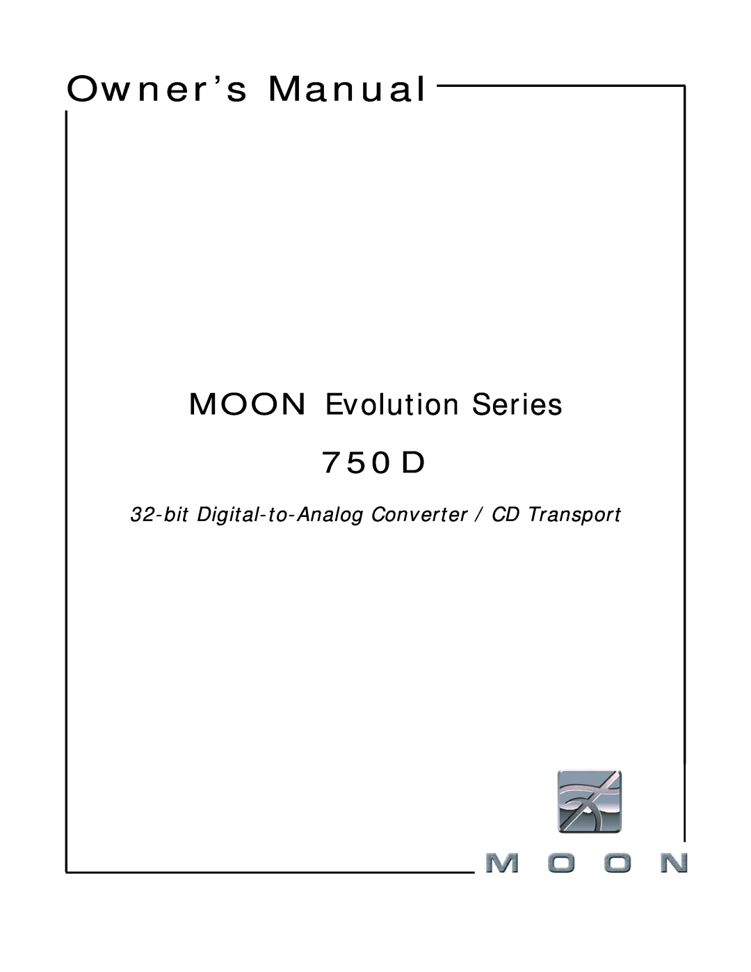 Simaudio owner manual Owner’s Manual, MOON Evolution Series 750 D, bit Digital-to-Analog Converter / CD Transport 