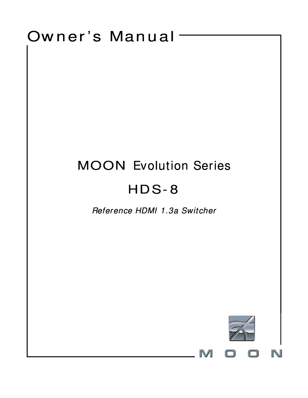 Simaudio owner manual MOON Evolution Series HDS-8, Owner’s Manual, Reference HDMI 1.3a Switcher 
