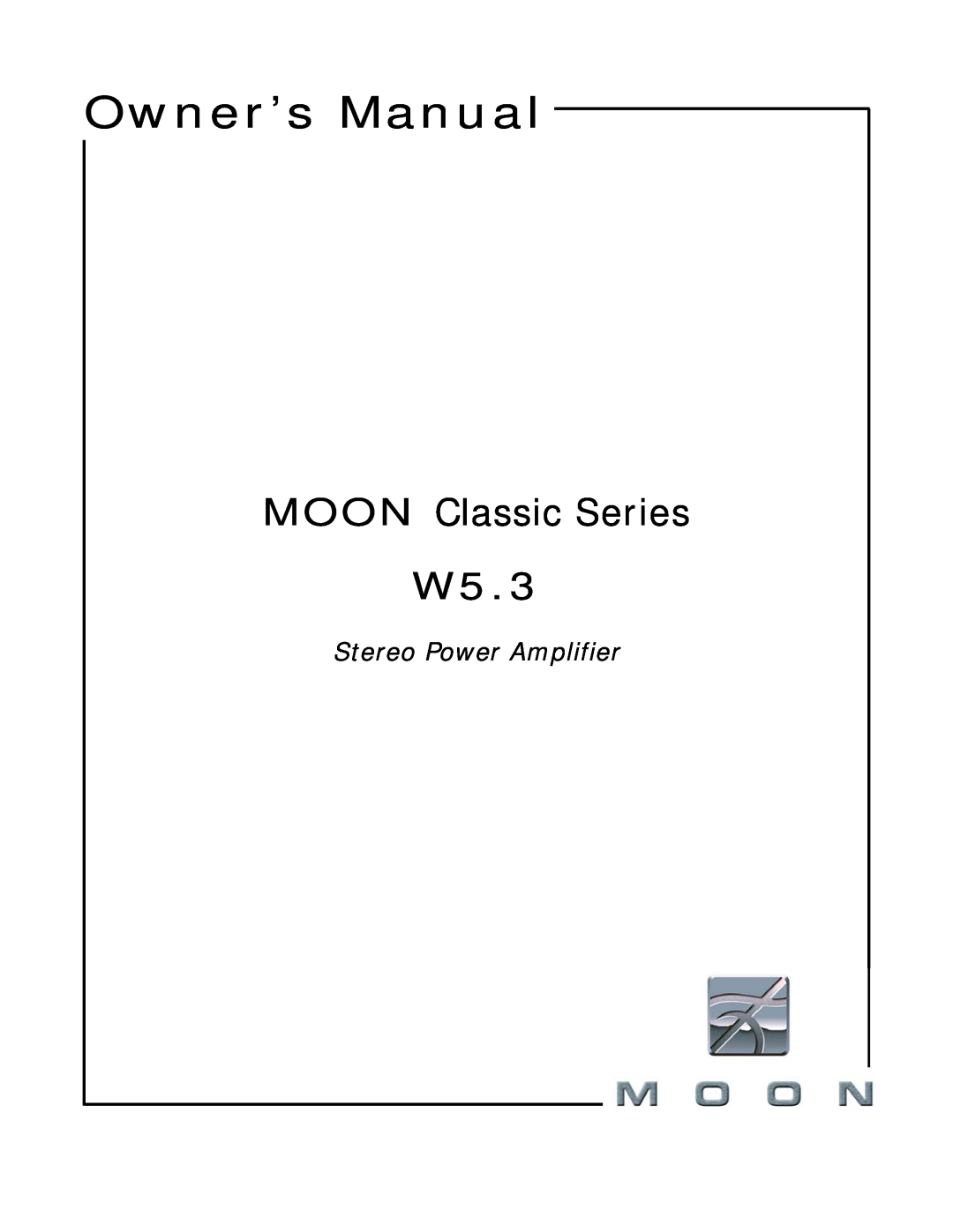 Simaudio owner manual MOON Classic Series W5.3, Stereo Power Amplifier 