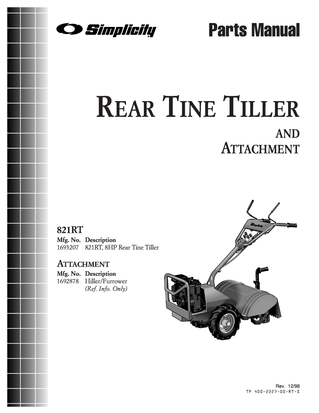 Simplicity 821RT manual Rear Tine Tiller, Parts Manual, And Attachment, Mfg. No. Description, Hiller/Furrower, Rev. 12/98 
