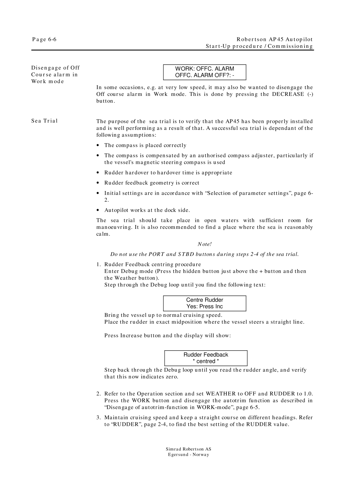 Simrad ROBERTSON AP45 manual Disengage of Off Course alarm in Work mode Sea Trial 