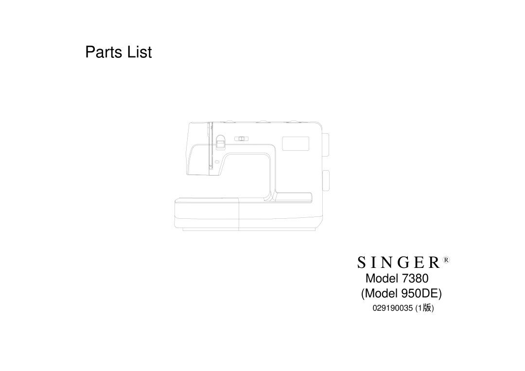 Singer manual S I N G E R R, Parts List, Model 7380 Model 950DE, 029190035 1版 
