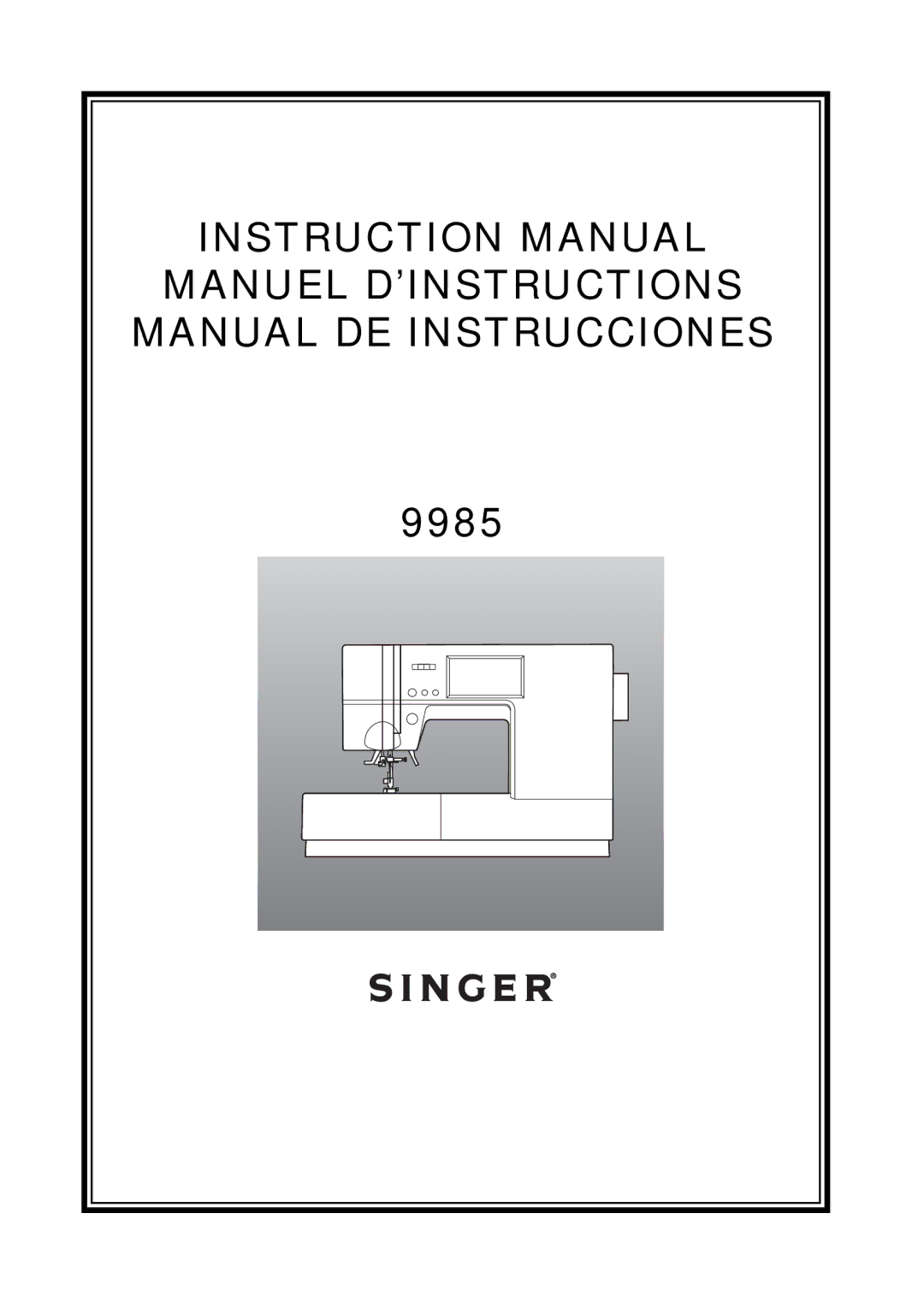 Singer 9985 instruction manual Manuel D’INSTRUCTIONS Manual DE Instrucciones 