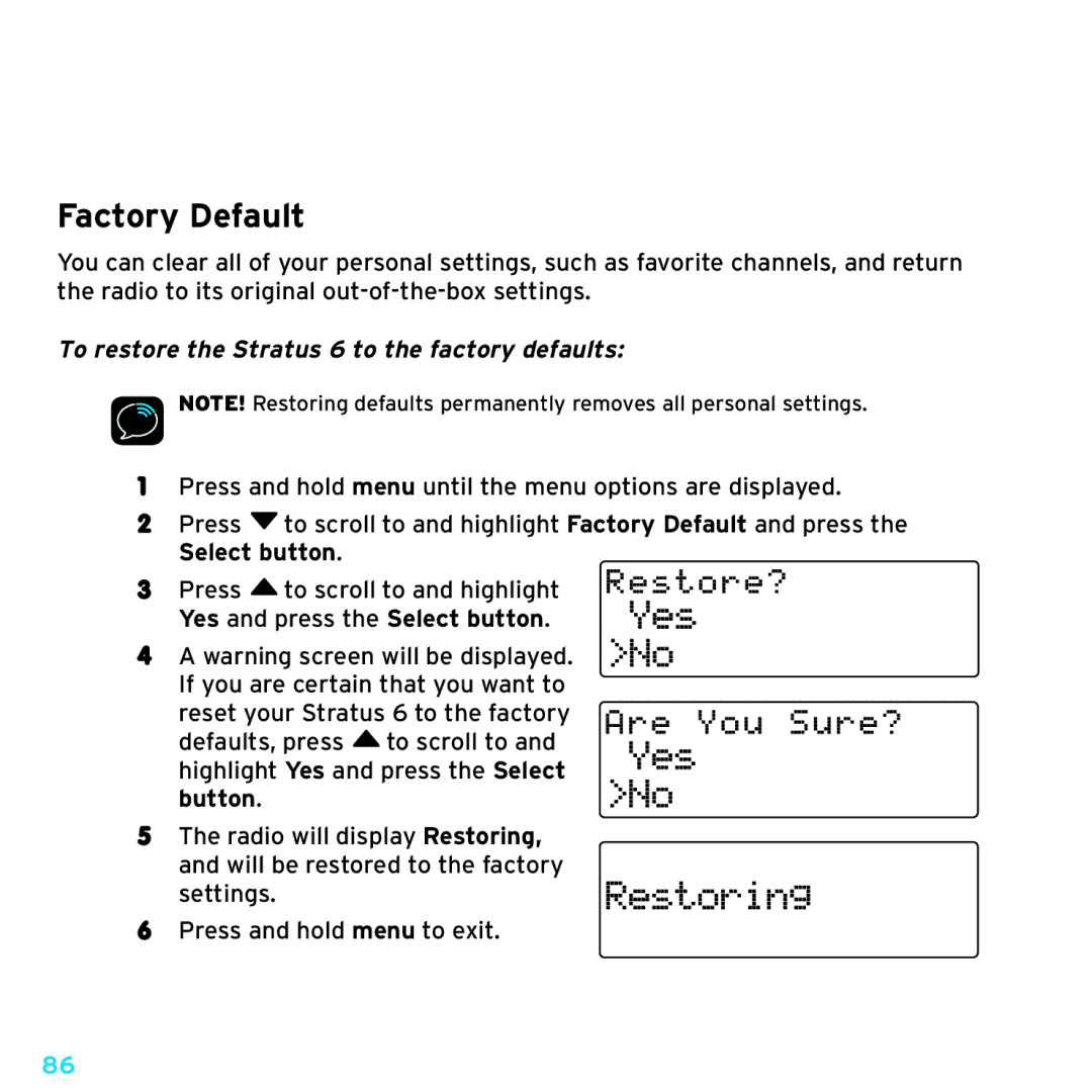 Sirius Satellite Radio SDSV6V1 manual Factory Default, Yes, Restore?, To restore the Stratus 6 to the factory defaults 