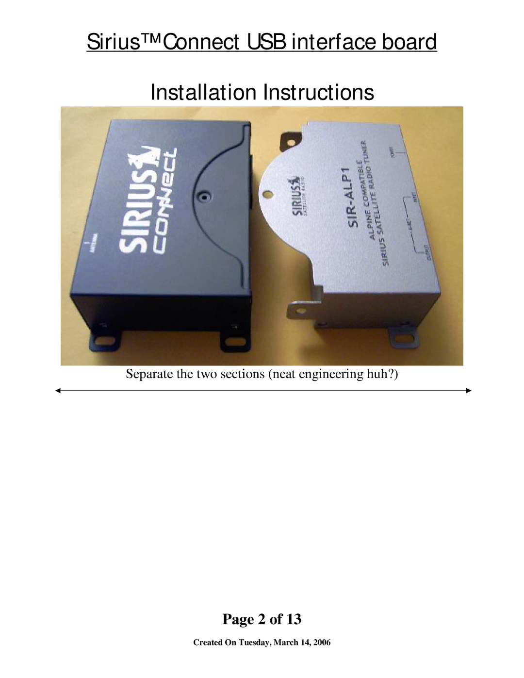 Sirius Satellite Radio SIR-ALP1 installation instructions Separate the two sections neat engineering huh? 