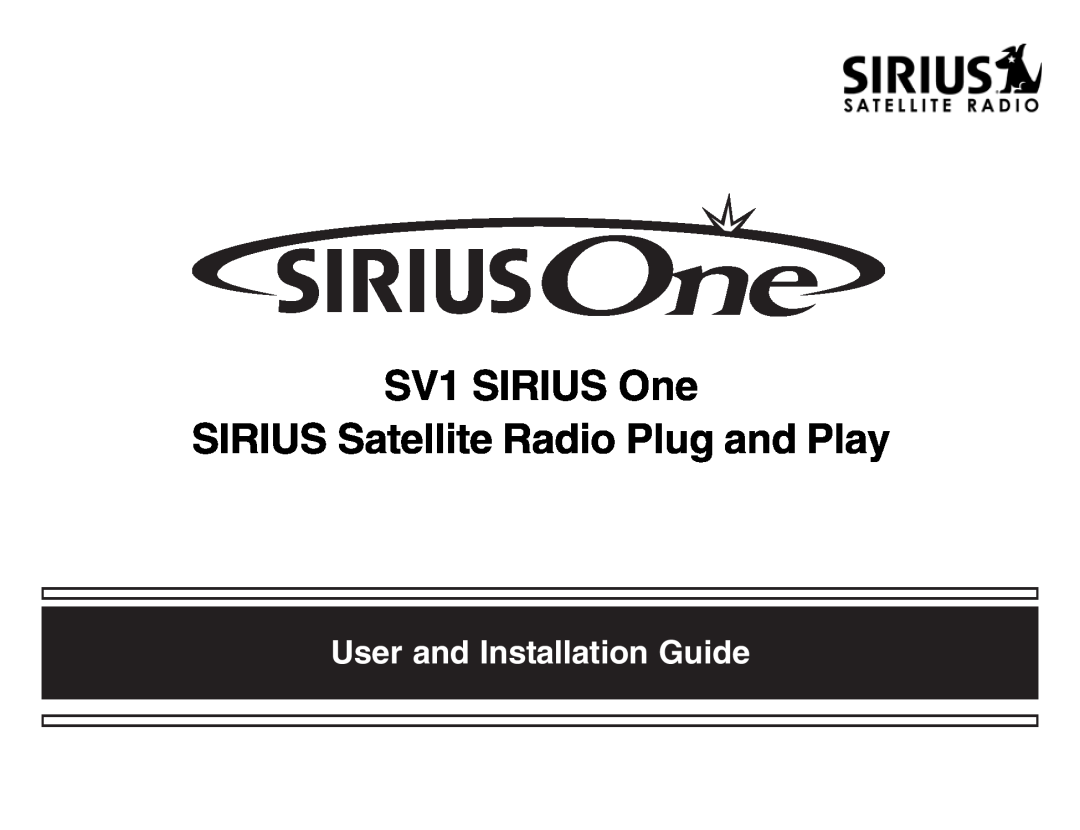 Sirius Satellite Radio SV1 SIRIUS One manual SIRIUS Satellite Radio Plug and Play, User and Installation Guide 