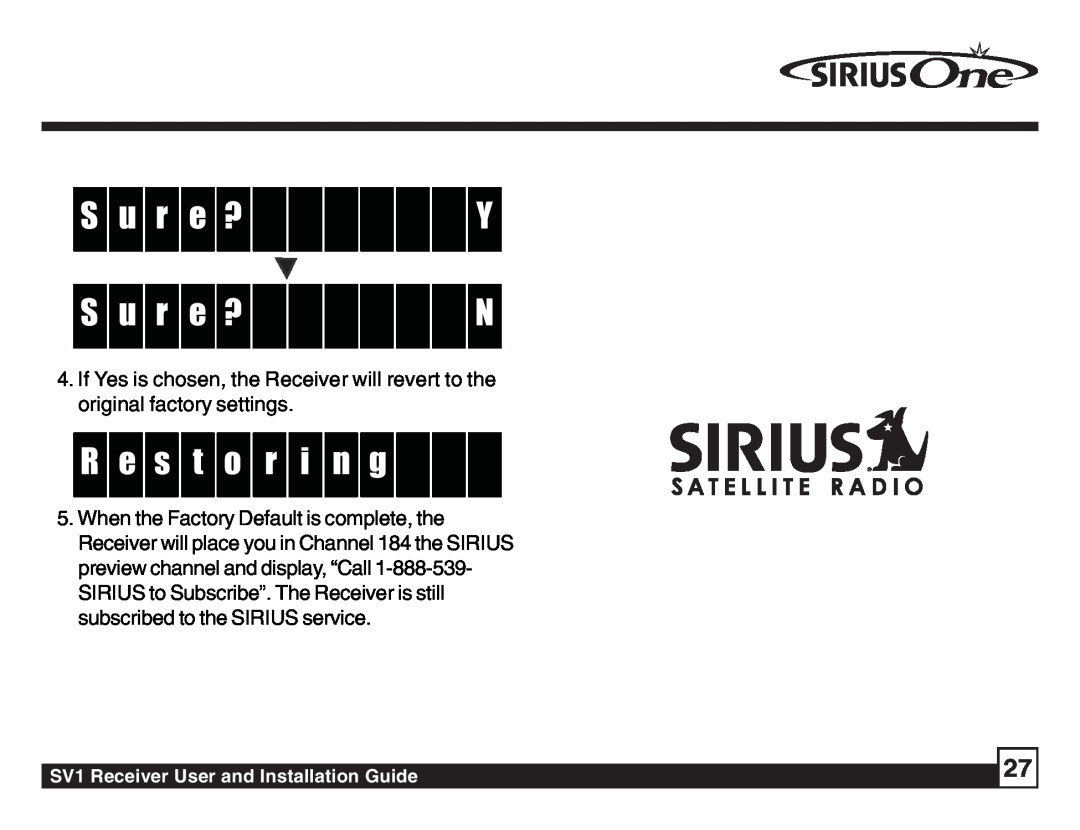 Sirius Satellite Radio SV1 SIRIUS One S u r e ? Y Su r e ? N, Re s t o r i n g, SV1 Receiver User and Installation Guide 