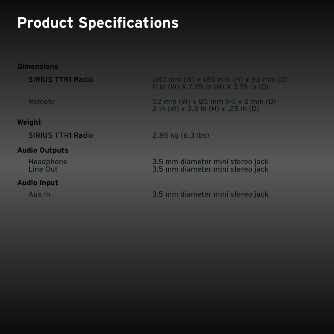 Sirius Satellite Radio TTR1 manual Product Specifications, Dimensions, Weight, Audio Outputs, Audio Input 