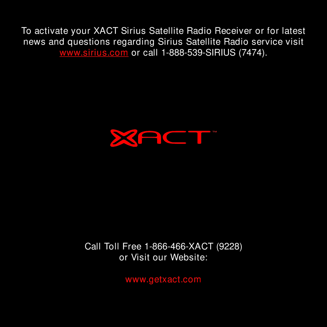 Sirius Satellite Radio XTR8CK instruction manual Call Toll Free 1-866-466-XACT Or Visit our Website 