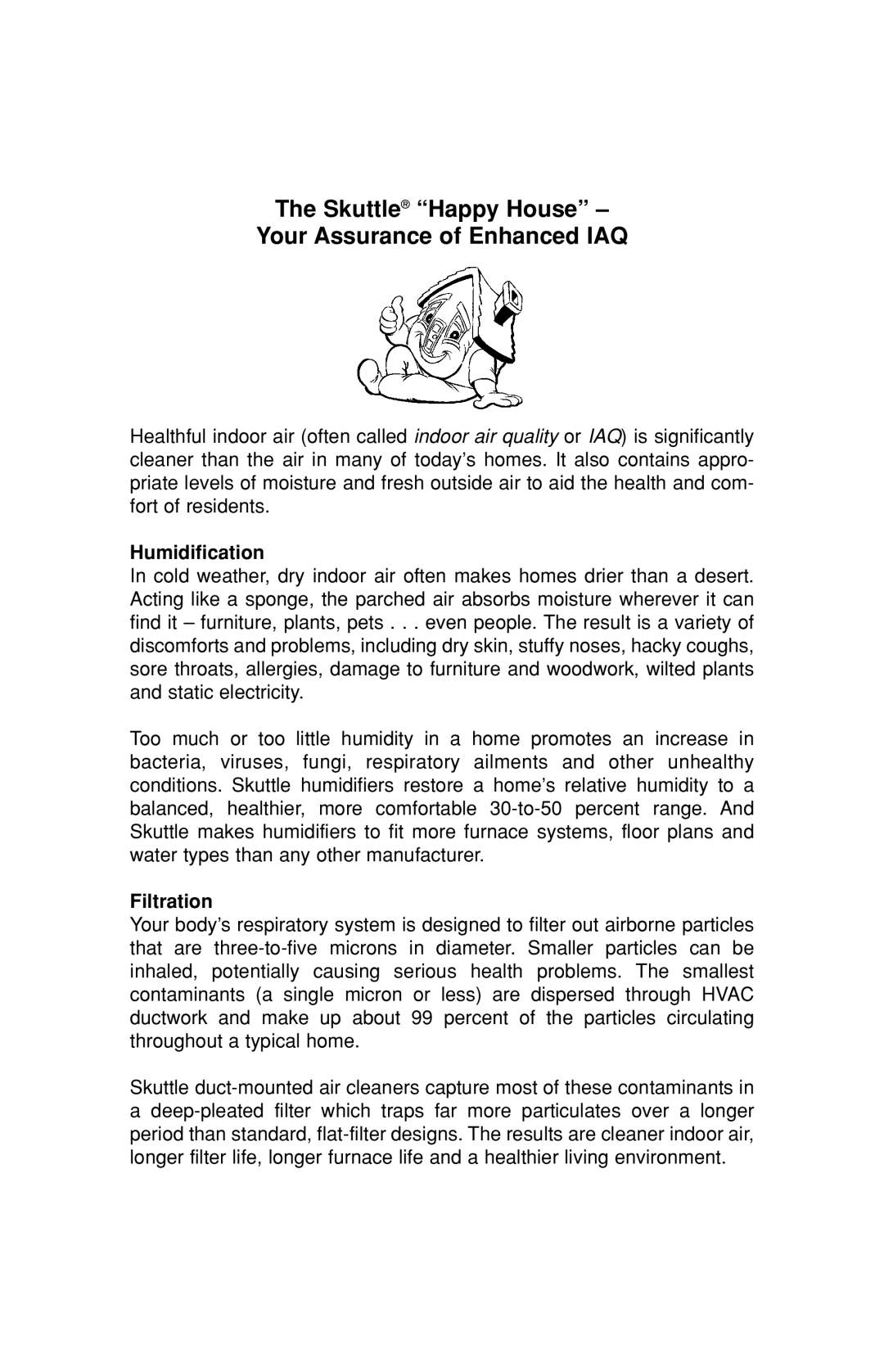 Skuttle Indoor Air Quality Products F60-2 Skuttle Happy House Your Assurance of Enhanced IAQ, Humidification, Filtration 