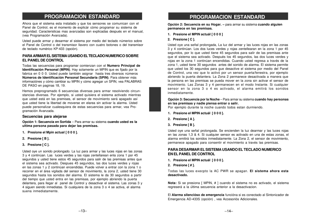 SkyLink SC-100 Programacion Estandard, Secuencias para alejarse, Por ejemplo durante la noche cuando todos estan durmiendo 