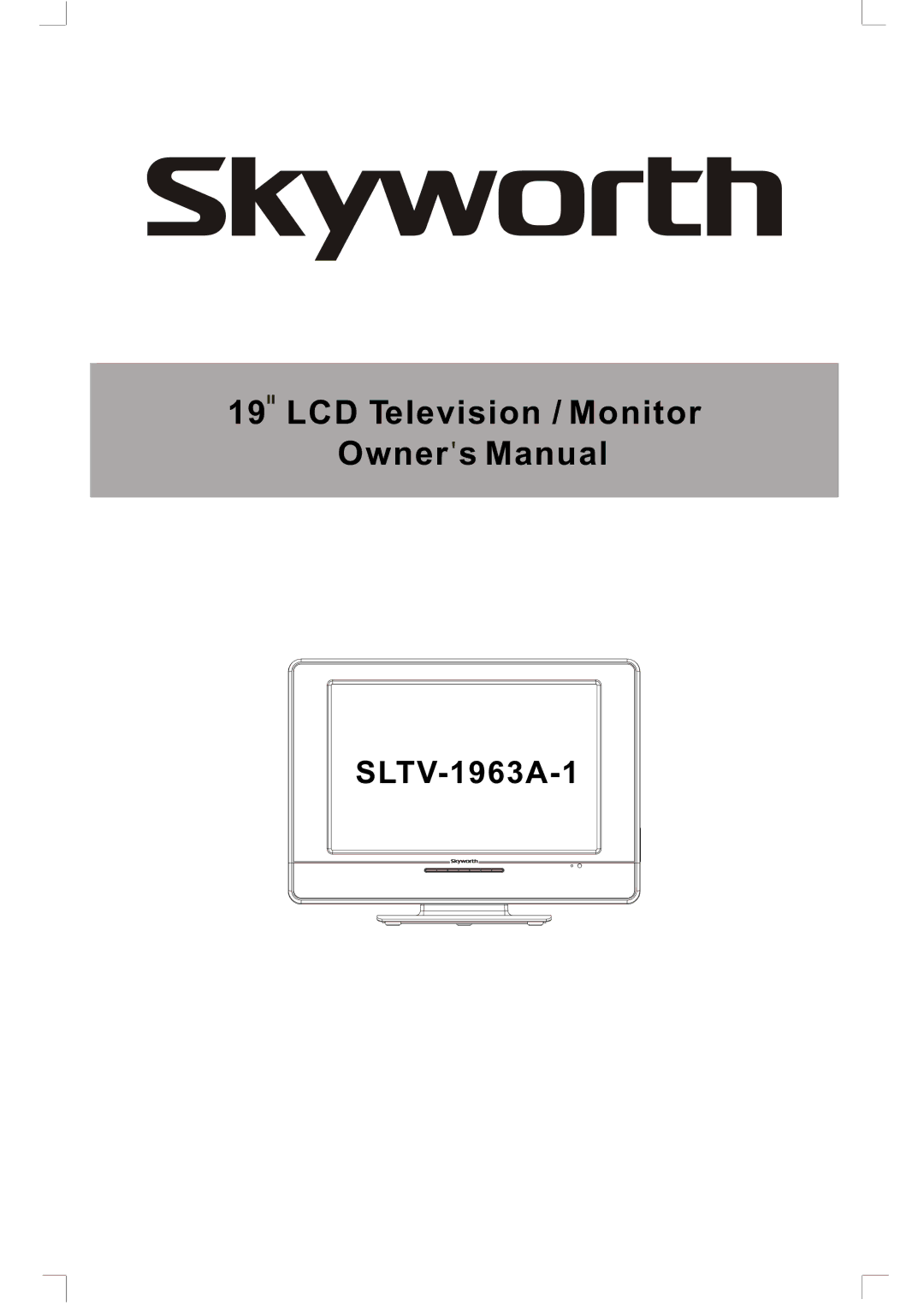 Skyworth SLTV-1963A-1 owner manual LCD Television / Monitor Owner s Manual 