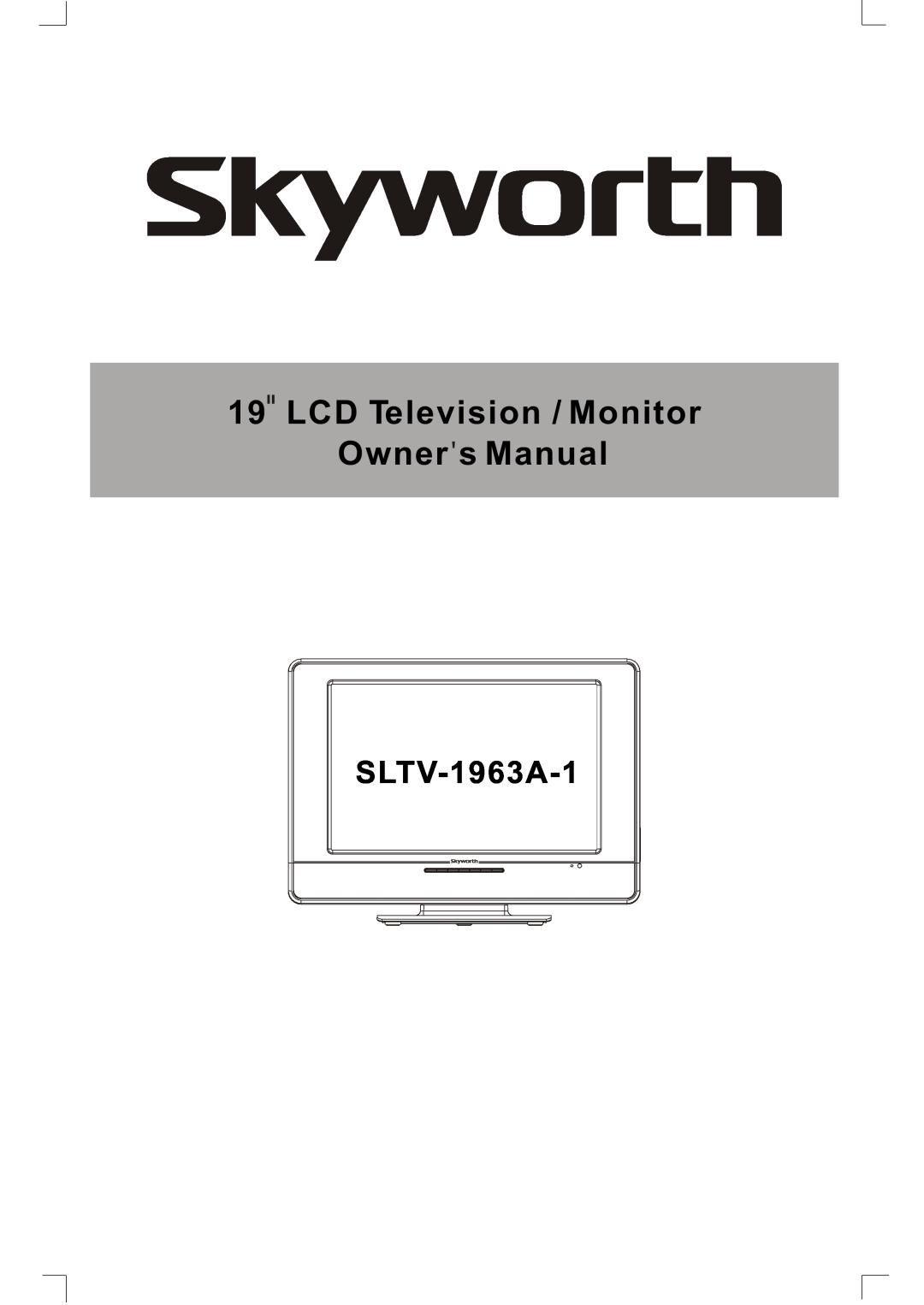 Skyworth SLTV-1963A-1 owner manual LCD Television / Monitor, Owner s Manual 