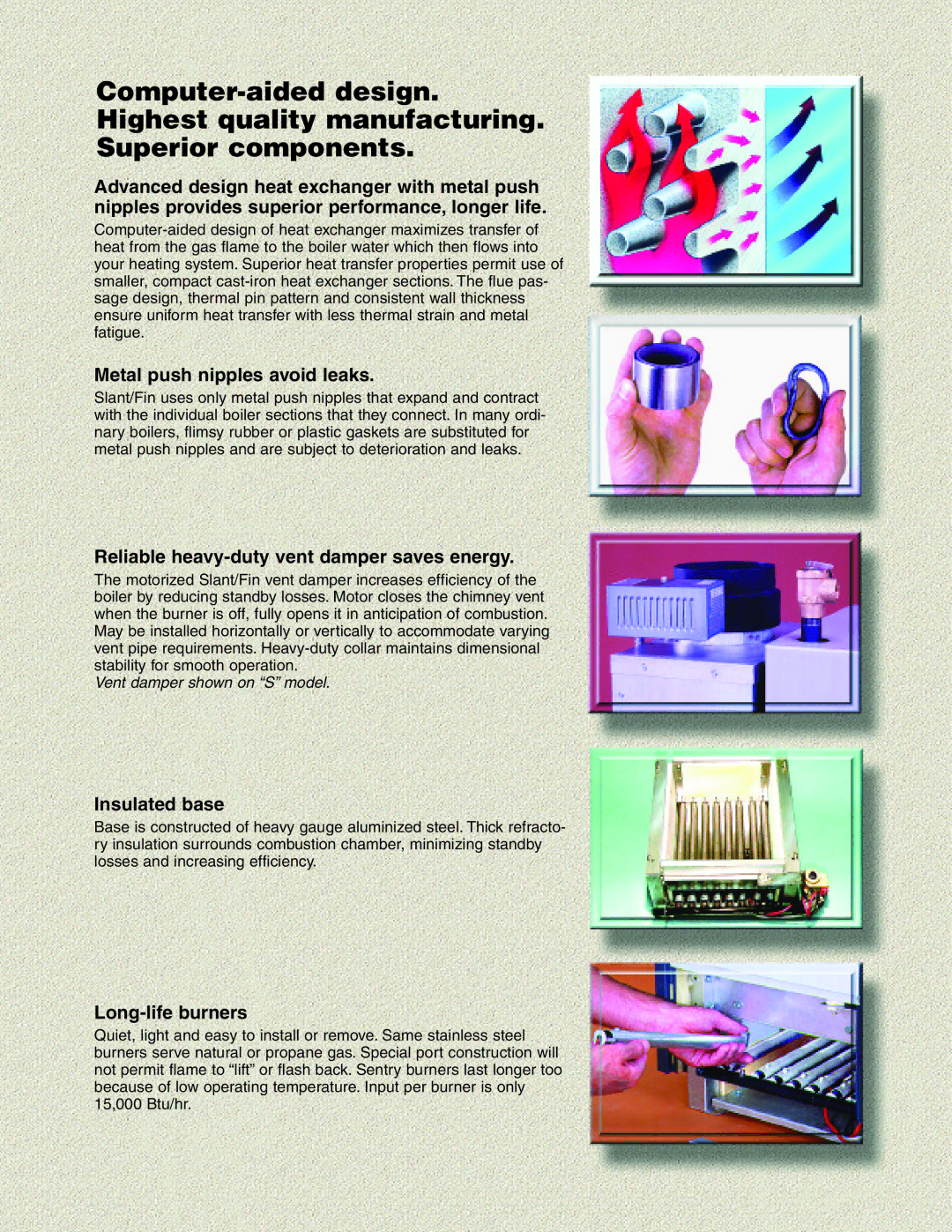 Slant/Fin SX-150 to SX-210 Metal push nipples avoid leaks, Reliable heavy-duty vent damper saves energy, Insulated base 