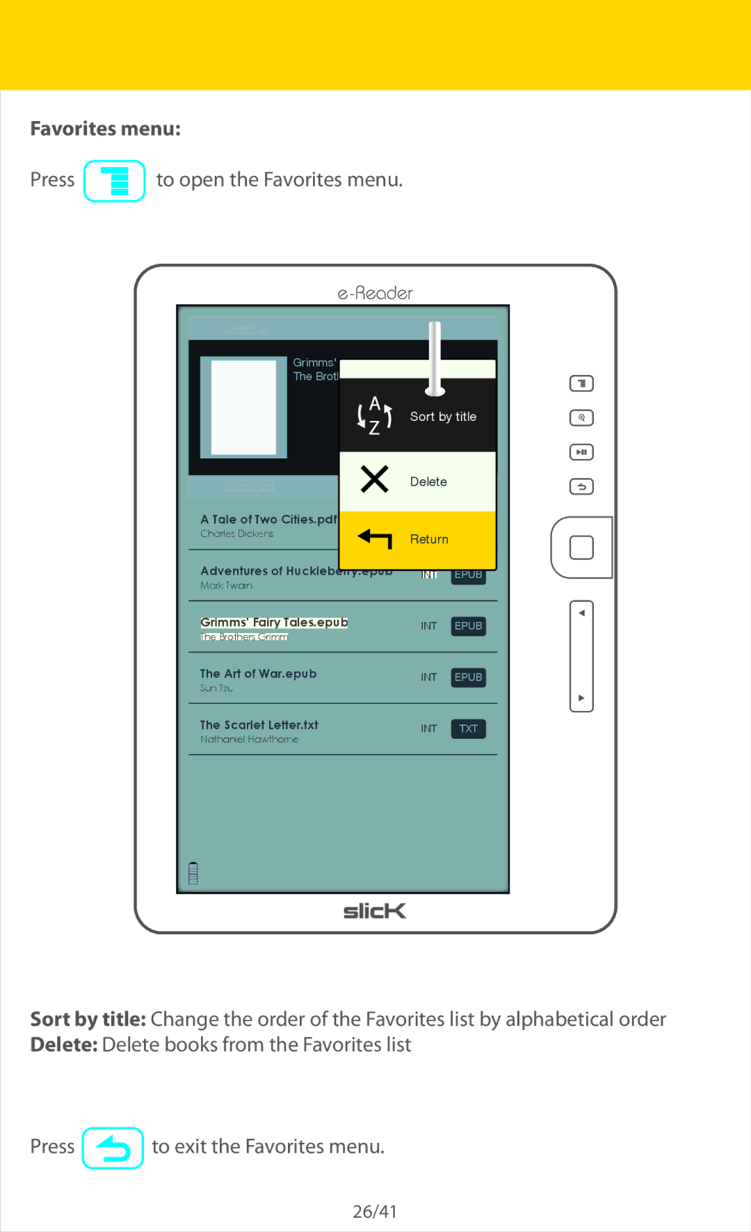 Slick ER701 manual Press to open the Favorites menu 