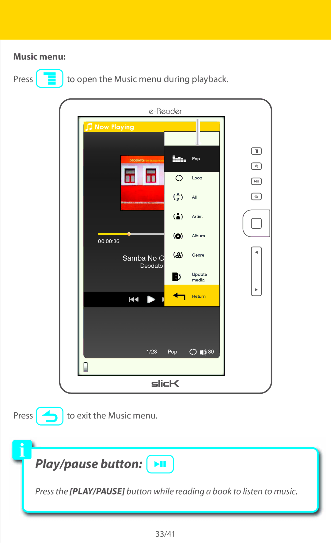 Slick ER701 manual Press to open the Music menu during playback 